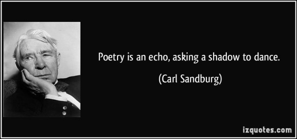 quote-poetry-is-an-echo-asking-a-shadow-to-dance-carl-sandburg-162276