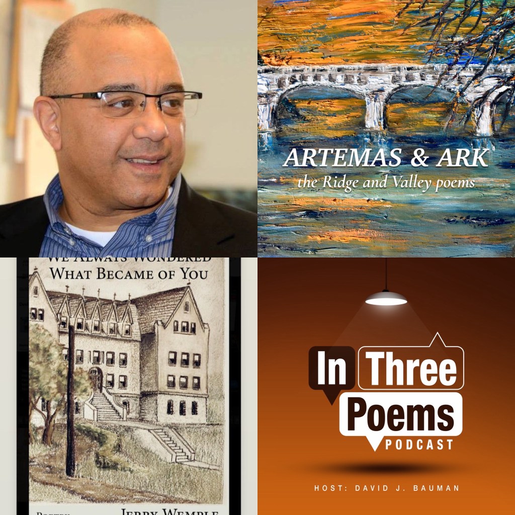 Headshot of poet Jerry Wemple, followed by the covers of his books, Artemas and Ark and We Always Wondered What Became of You. Also, the orange, black, and white logo of the In Three Poems podcast on the lower right.